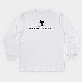 Ski You Later T-Shirt Kids Long Sleeve T-Shirt